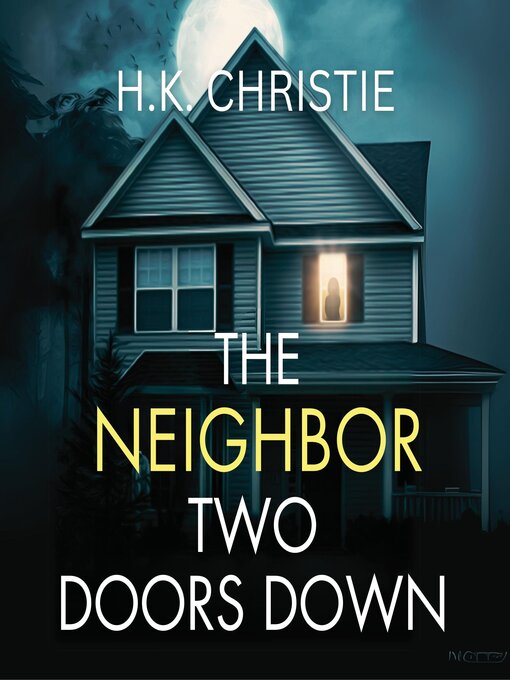 Title details for The Neighbor Two Doors Down by H.K. Christie - Available